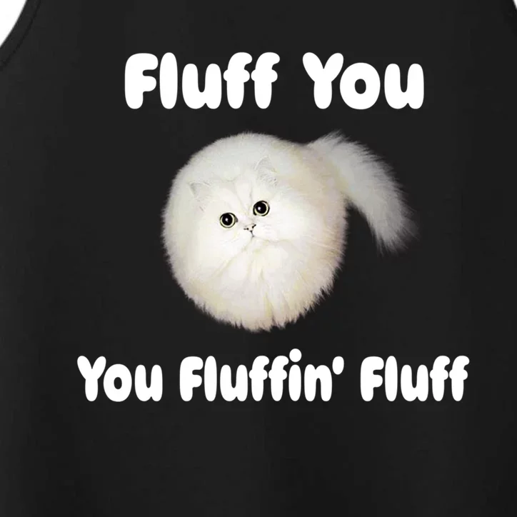 Fluff You You Fluffin' Fluff Funny Cat Kitten Meaningful Gift Performance Tank