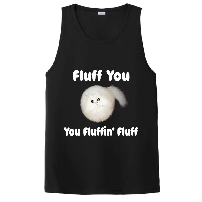 Fluff You You Fluffin' Fluff Funny Cat Kitten Meaningful Gift Performance Tank