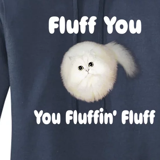 Fluff You You Fluffin' Fluff Funny Cat Kitten Meaningful Gift Women's Pullover Hoodie