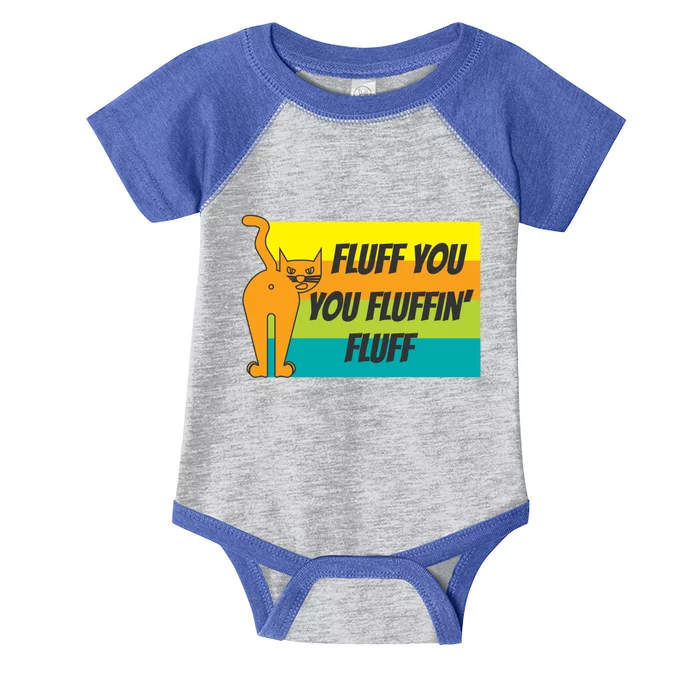 Fluff You You Fluffin' Fluff Funny Cat Kitten Gift Infant Baby Jersey Bodysuit