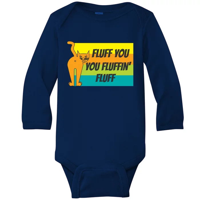 Fluff You You Fluffin' Fluff Funny Cat Kitten Gift Baby Long Sleeve Bodysuit