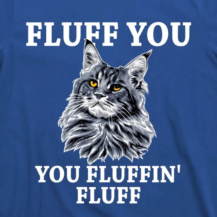 Fluff You You Fluffin' Fluff Funny Cat Litter Trending Gift T-Shirt