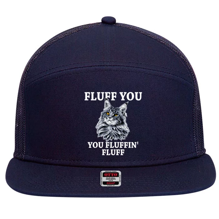 Fluff You You Fluffin' Fluff Funny Cat Litter Trending Gift 7 Panel Mesh Trucker Snapback Hat