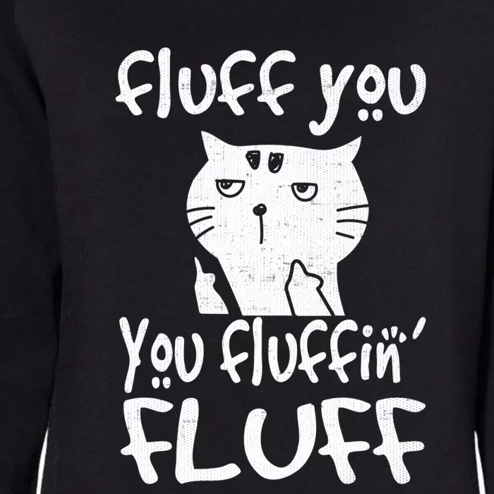 Fluff You You Fluffin' Fluff Funny Flip Off Cat Gift Funny Gift Womens California Wash Sweatshirt