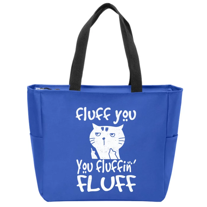 Fluff You You Fluffin' Fluff Funny Flip Off Cat Gift Funny Gift Zip Tote Bag