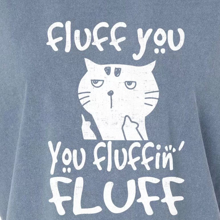 Fluff You You Fluffin' Fluff Funny Flip Off Cat Gift Funny Gift Garment-Dyed Women's Muscle Tee