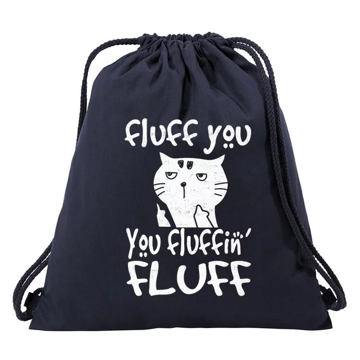 Fluff You You Fluffin' Fluff Funny Flip Off Cat Gift Funny Gift Drawstring Bag