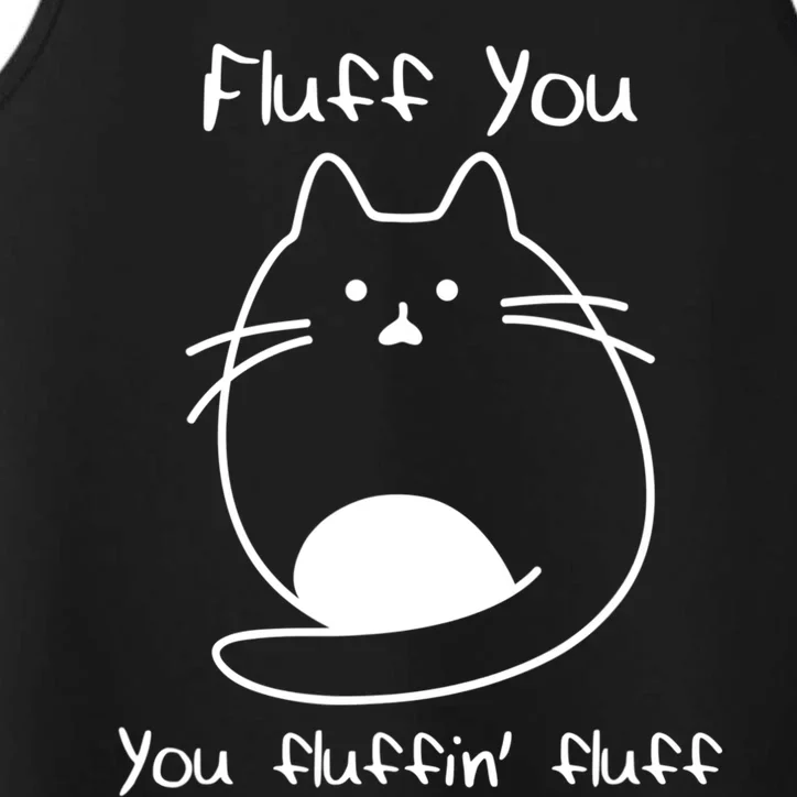 Fluff You You Fluffin' Fluff Funny Fluffy Kitten Cat Great Gift Performance Tank