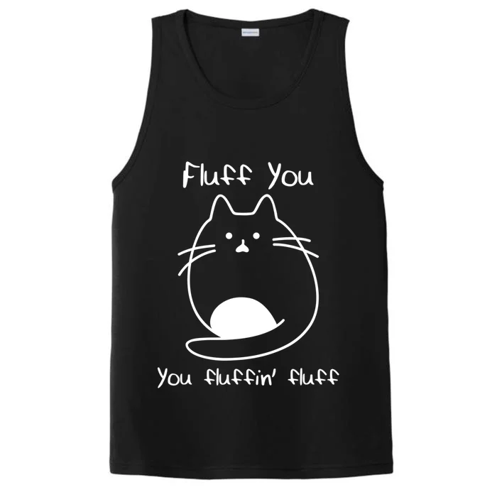 Fluff You You Fluffin' Fluff Funny Fluffy Kitten Cat Great Gift Performance Tank