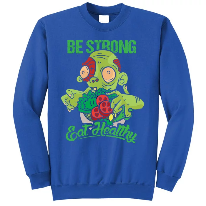 Funny Zombie Meaningful Gift Be Strong Eat Healthymeaningful Gift Vegetarian And Sweatshirt