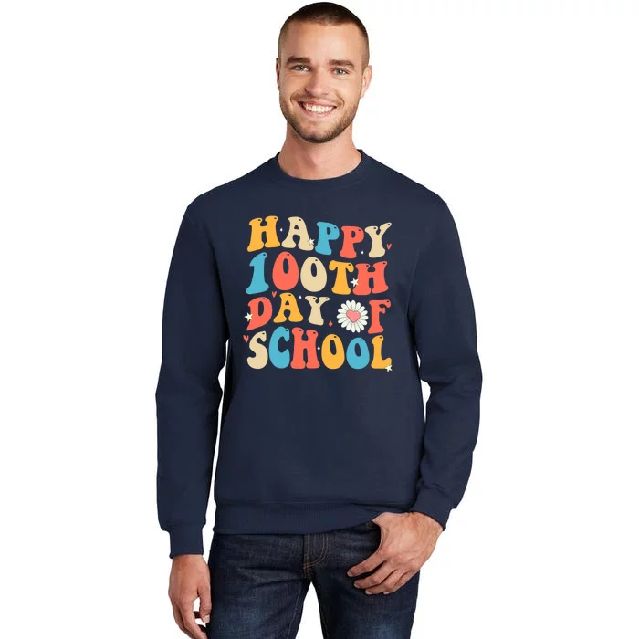 Groovy 100th Day Of School Teachers Happy 100 Days Tall Sweatshirt