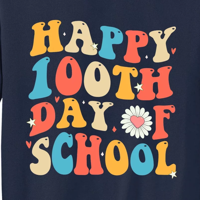 Groovy 100th Day Of School Teachers Happy 100 Days Tall Sweatshirt