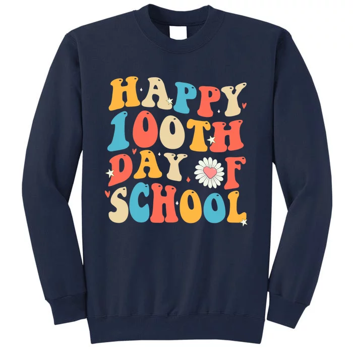 Groovy 100th Day Of School Teachers Happy 100 Days Tall Sweatshirt