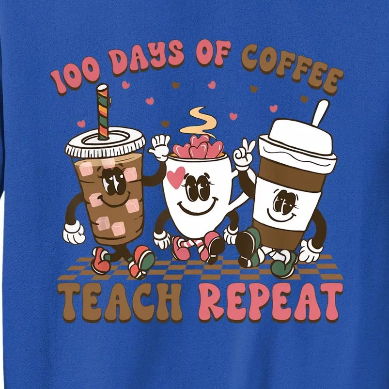 Groovy 100 Days Of Coffee Teach Repeat Cute Coffee Class Cute Gift Tall Sweatshirt