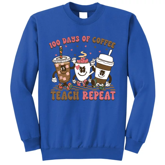 Groovy 100 Days Of Coffee Teach Repeat Cute Coffee Class Cute Gift Tall Sweatshirt