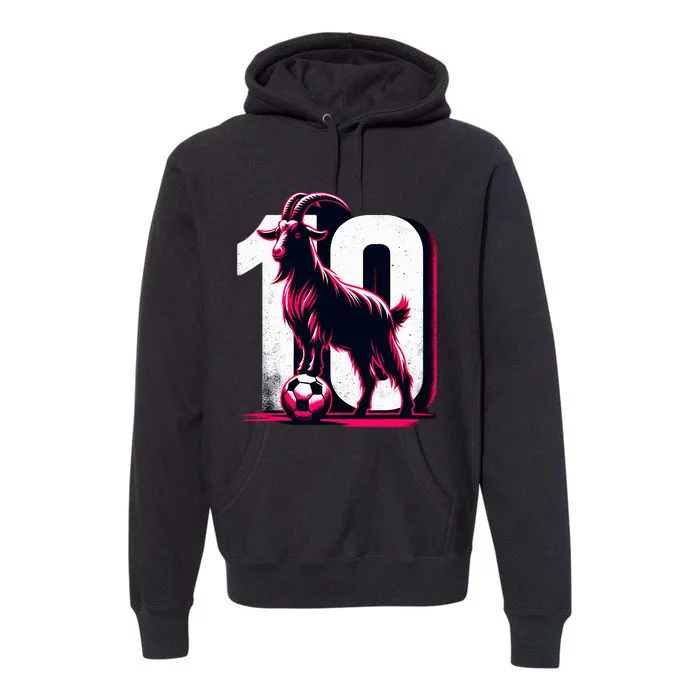 Goat 10 Funny Soccer Day Lover 2024 Premium Hoodie