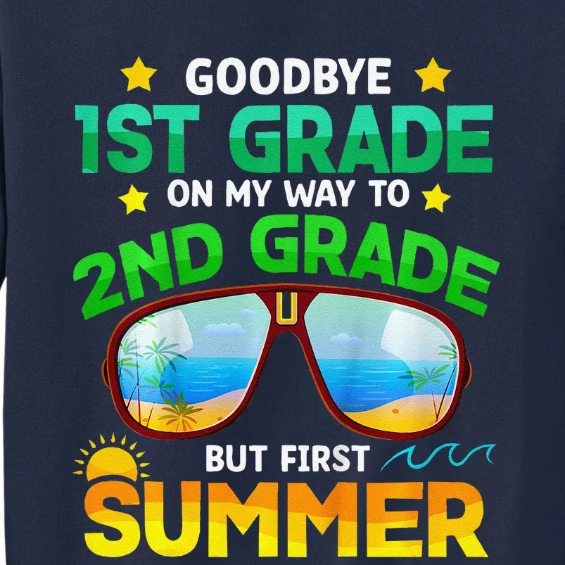 Goodbye 1st Grade Way To 2nd Grade First Summer Graduation Tall Sweatshirt