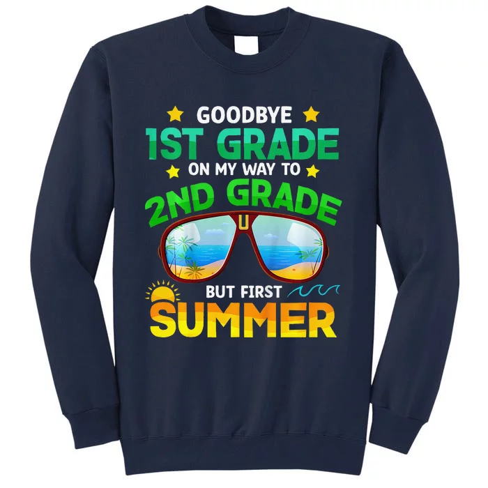 Goodbye 1st Grade Way To 2nd Grade First Summer Graduation Tall Sweatshirt