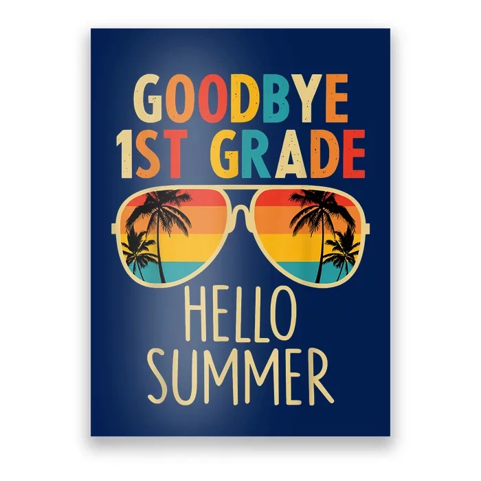 Goodbye 1st Grade Hello Summer Last Day Of School Poster | TeeShirtPalace