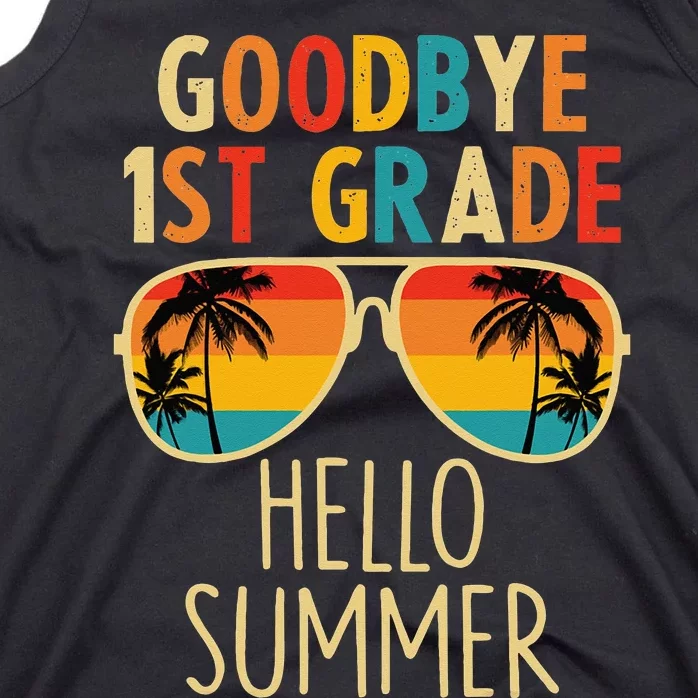 Goodbye 1st Grade Hello Summer Last Day Of School Tank Top