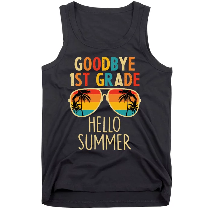 Goodbye 1st Grade Hello Summer Last Day Of School Tank Top