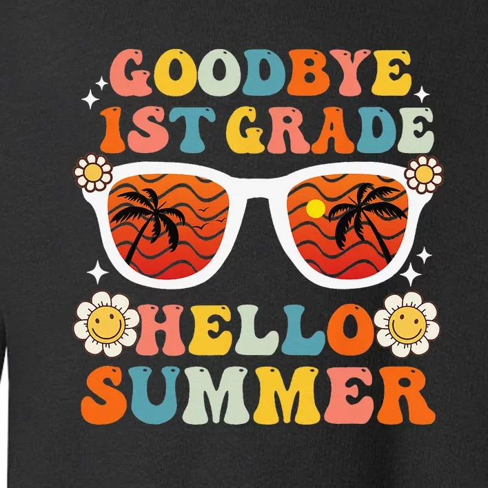 Goodbye 1st Grade Hello Summer Funny First Grade Graduate Toddler Sweatshirt