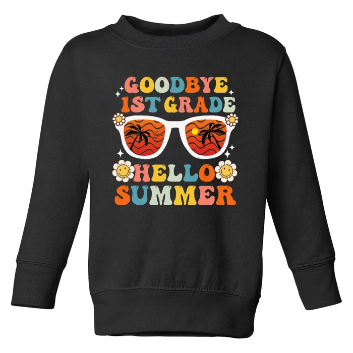 Goodbye 1st Grade Hello Summer Funny First Grade Graduate Toddler Sweatshirt