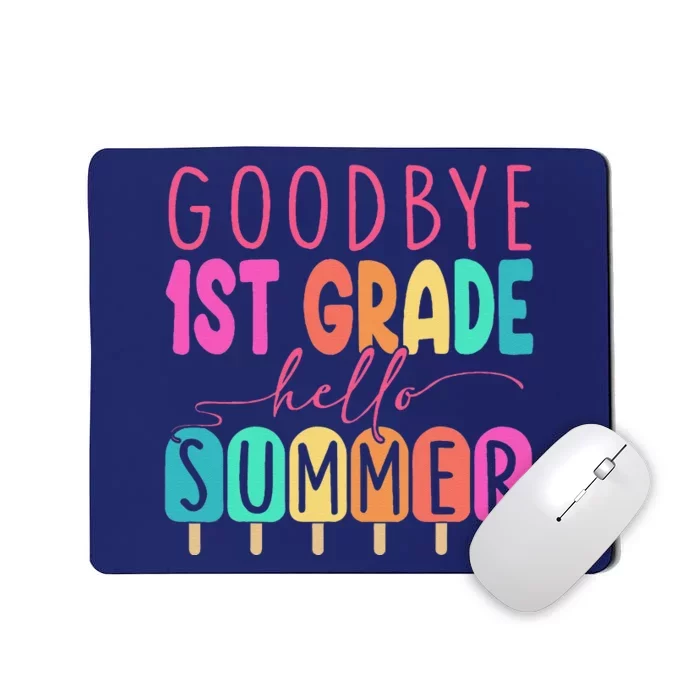 Goodbye 1st Grade Hello Summer First Grade Graduate Mousepad