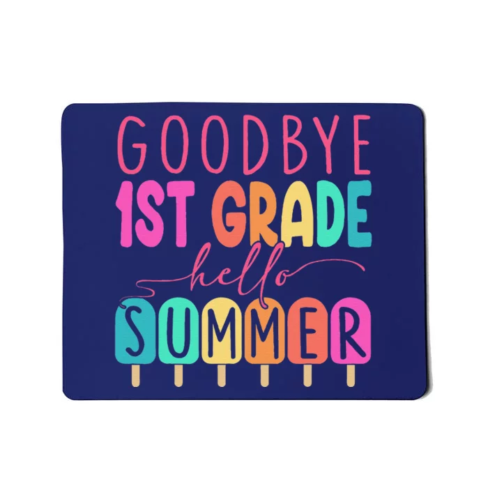 Goodbye 1st Grade Hello Summer First Grade Graduate Mousepad