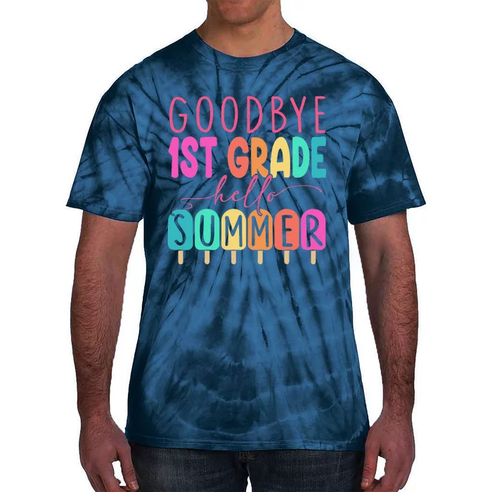 Goodbye 1st Grade Hello Summer First Grade Graduate Tie-Dye T-Shirt