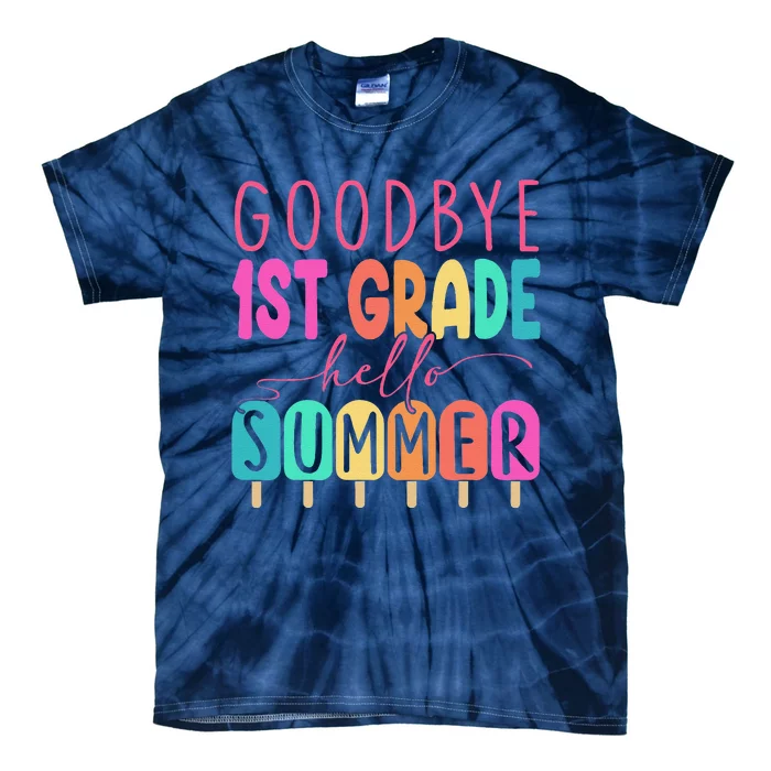 Goodbye 1st Grade Hello Summer First Grade Graduate Tie-Dye T-Shirt