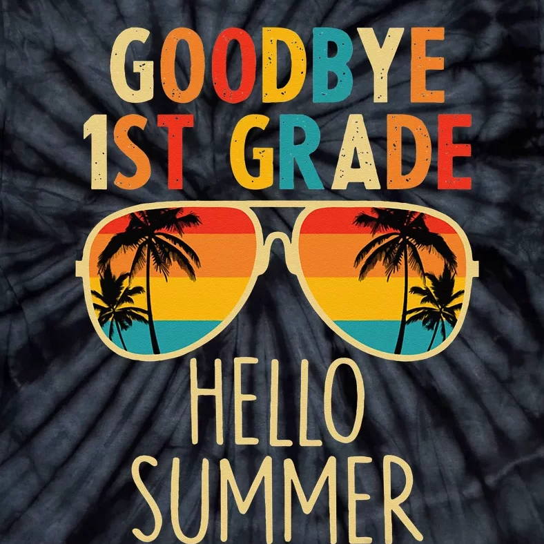 Goodbye 1st Grade Hello Summer Last Day Of School Tie-Dye T-Shirt