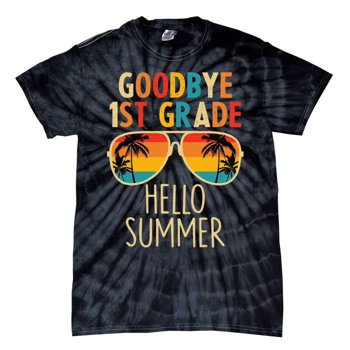 Goodbye 1st Grade Hello Summer Last Day Of School Tie-Dye T-Shirt