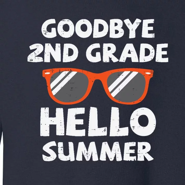 Goodbye 2nd Grade Hello Summer Sunglasses Last Day Of School Toddler Sweatshirt