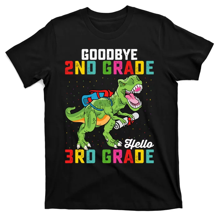 Goodbye 2nd Grade Hello 3rd Grade T Rex Last Day Of School T-Shirt