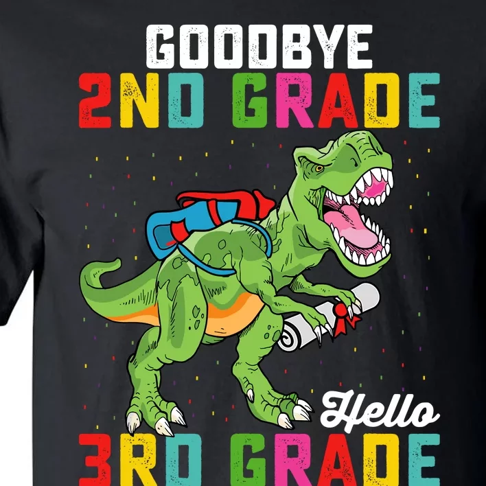 Goodbye 2nd Grade Hello 3rd Grade T Rex Last Day Of School Tall T-Shirt