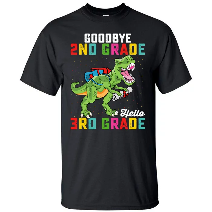 Goodbye 2nd Grade Hello 3rd Grade T Rex Last Day Of School Tall T-Shirt