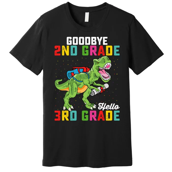 Goodbye 2nd Grade Hello 3rd Grade T Rex Last Day Of School Premium T-Shirt