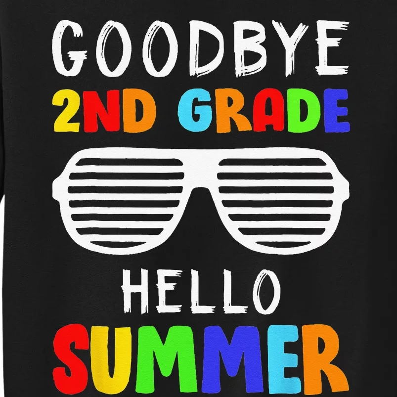 Goodbye 2nd Grade Hello Summer Last Day Of School Tall Sweatshirt