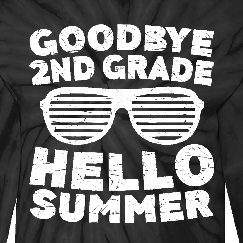 Goodbye 2nd Grade Hello Summer Second Grade Graduate Tie-Dye Long Sleeve Shirt