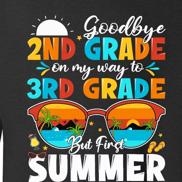 Goodbye 2nd Grade Graduation To 3rd Grade Hello Summer Toddler Sweatshirt