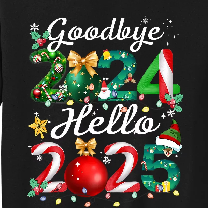 Goodbye 2024 Hello 2025 Merry Christmas Happy New Year 2025 Tall Sweatshirt