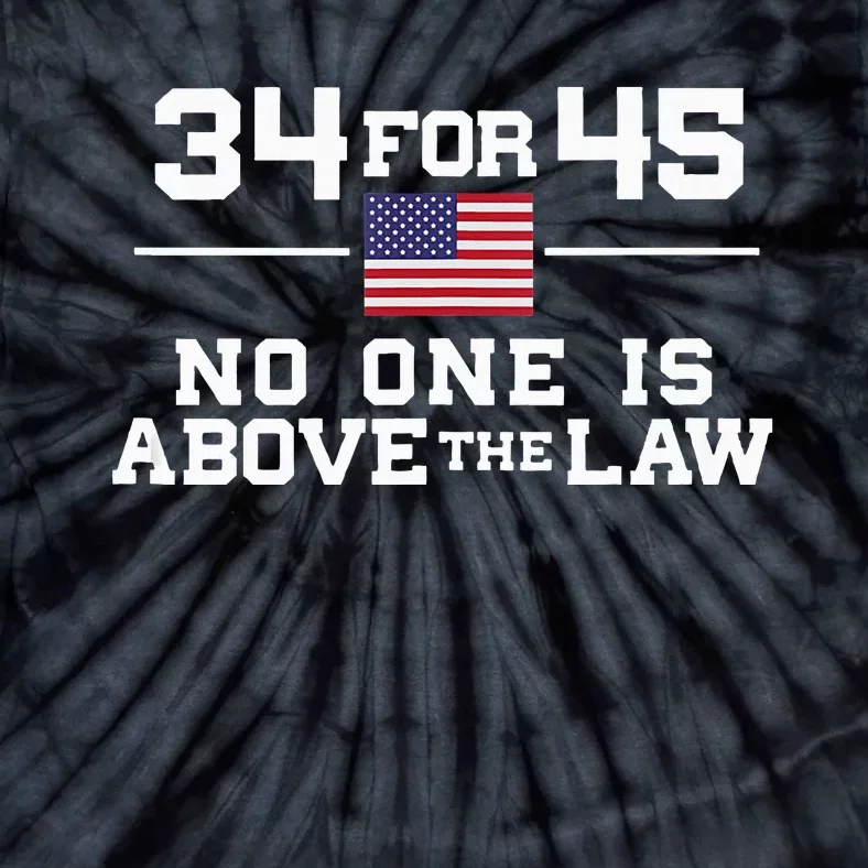 Guilty 34 Counts Of Fraud 34 For 45 Not One Above Law Tie-Dye T-Shirt