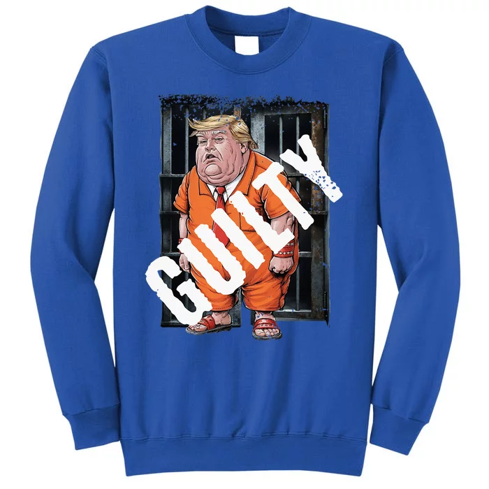 Guilty 34 Felonies 2024 Political Criminal Verdict Liberal Tall Sweatshirt