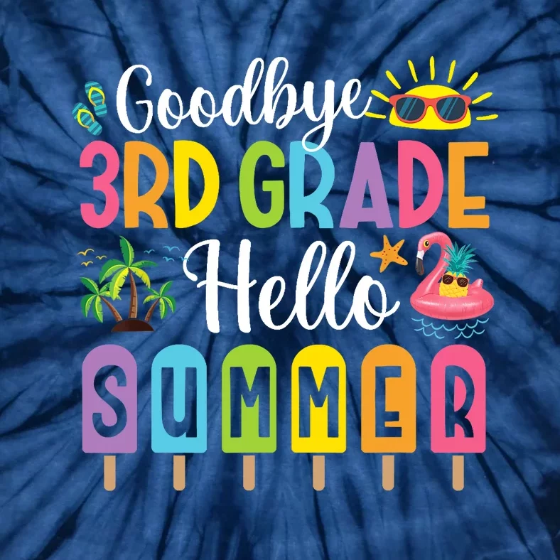 Goodbye 3rd Grade Hello Summer Popsicle Ice Last Day Tie-Dye T-Shirt