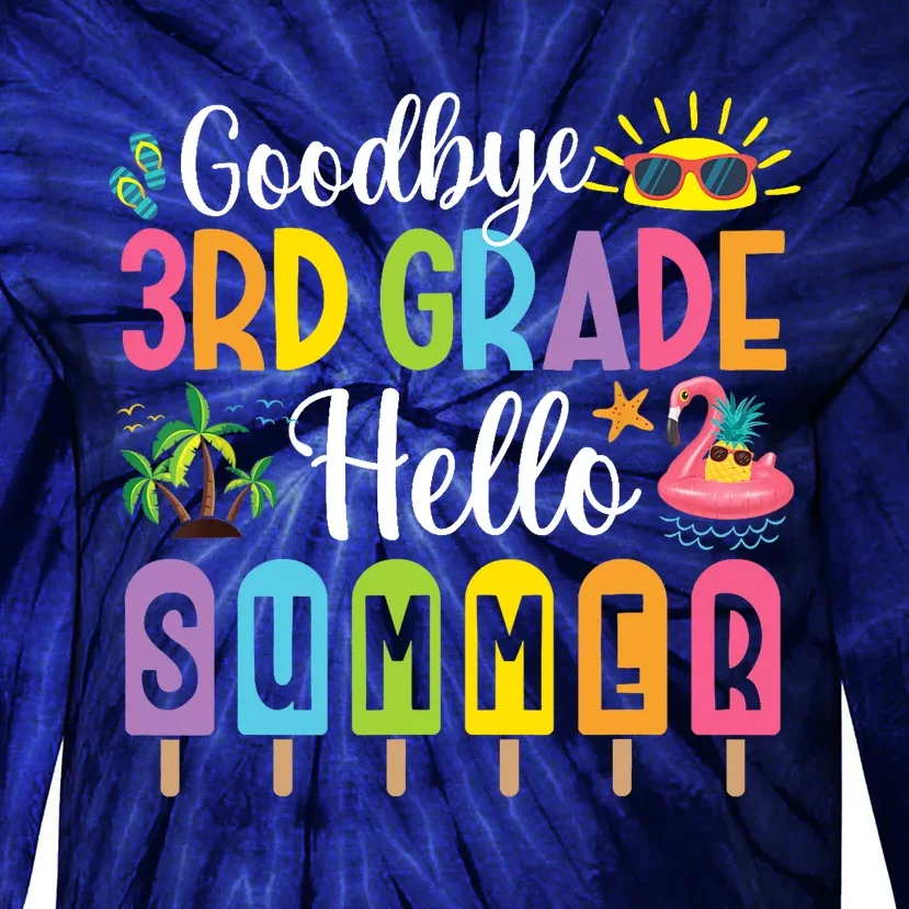 Goodbye 3rd Grade Hello Summer Popsicle Ice Last Day Tie-Dye Long Sleeve Shirt