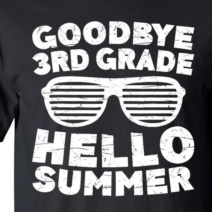 Goodbye 3rd Grade Hello Summer Third Grade Graduate Tall T-Shirt