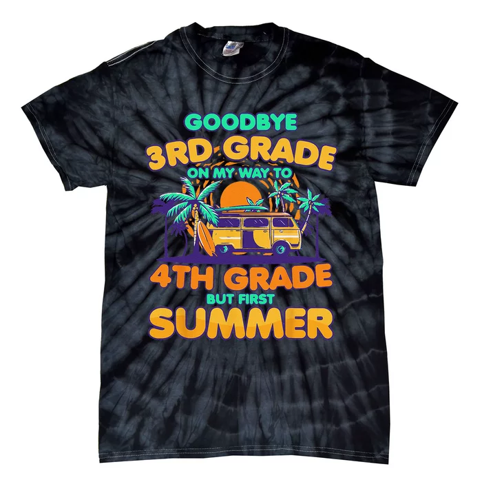 Goodbye 3rd Grade To 4th But First Summer Third Tie-Dye T-Shirt