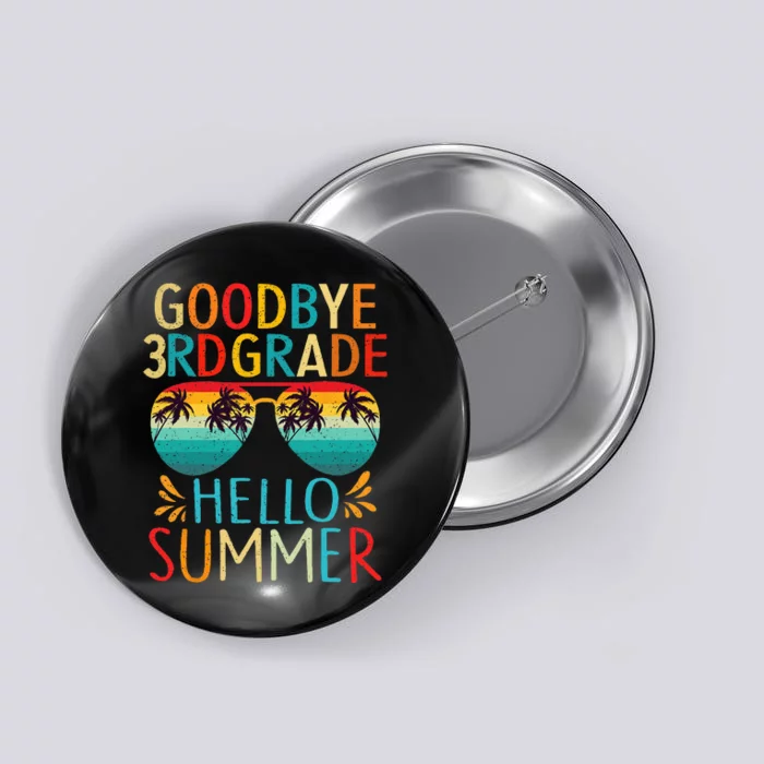 Goodbye 3rd Grade Hello Summer Last Day of School Button