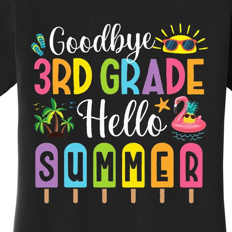 Goodbye 3rd Grade Hello Summer Popsicle Ice Last Day Women's T-Shirt